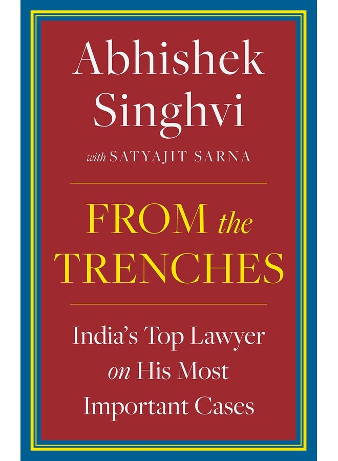 From the Trenches : India's top lawyer on his most important cases